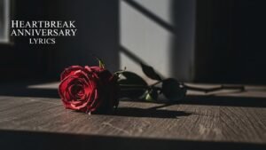 Heartbreak Anniversary Lyrics