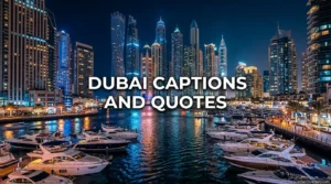 Dubai Captions and Quotes: 300+ Trendy Instagram Captions for Every Dubai Moment