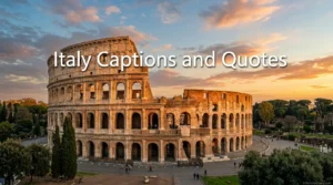 Italy Captions and Quotes: 300+ Perfect Instagram Captions for Your Italian Adventures